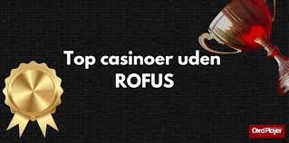 Bedste Casino Udenom ROFUS Opdag Fantastiske Spilmuligheder Bedste Casino Udenom ROFUS Opdag Fantastiske Spilmuligheder